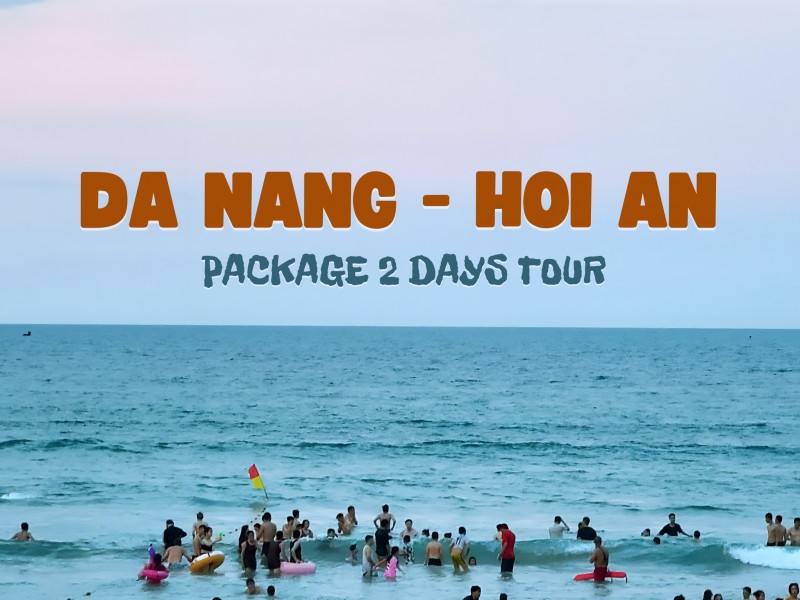 HA04: PACKAGE 2 DAYS DA NANG - HOI AN TOUR